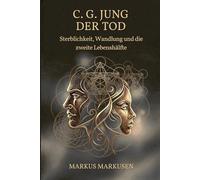 C.G. Jung und der Tod: Sterblichkeit, Wandlung und die zweite Lebenshälfte: 8 (C. G. Jung Sammlung)