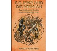 C.G. Jung und die Religion: Das Heilige, das Dunkle und der lebendige Gott (C. G. Jung Sammlung)