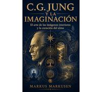 C.G. Jung y la imaginación: El arte de las imágenes interiores y la curación del alma (Colección C. G. Jung)
