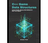 C++ Game Data Structures: Cache-Friendly, Memory-Safe Methods for Real-Time Engines