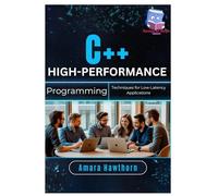 C++ High-Performance Programming: Techniques for Low-Latency Applications