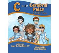 C is For Cerebral Palsy: A Child's View: 3 (ABC's of Childhood Challenges)