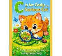 C is for Cody:: the Curious Cat (The ABC Animal Character Series)