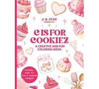 C Is for Cookiez: A Baking Coloring & Activity Book for Kids: Fun Pages of Cookies, Cakes, Cupcakes, Bites, Puzzles & Sweet Treat Activities (Inspired Collection by JJ & Josie Design Co.)