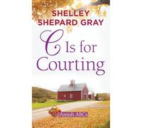 C Is for Courting: Amish ABCs (Center Point Platinum Romance (Large Print))