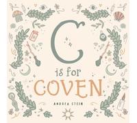 C is for Coven: A Witchcraft Alphabet Book: Volume 14