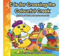 C Is for Crossing the Colourful Cr lphabet World Adventures: Level 1