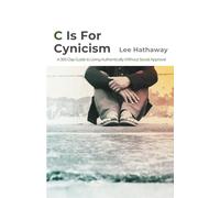 C is For Cynicism: A 365-Day Guide to Living Authentically Without Social Approval (Philosophy Lane: Your Daily Guide to Timeless Wisdom)
