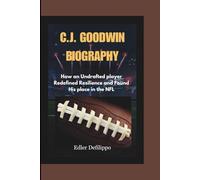 C.J.GOODWIN BIOGRAPHY: How an Undrafted Player Redefined Resilience and Found His Place in the NFL