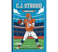 C.J. STROUD: Rising NFL Quarterback Redefining Rookie Success - Biography for kids