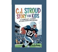 C.J. Stroud Story for Kids: A Champion’s Journey of Hard Work and Dreams