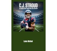 C.J. STROUD: The Power of Belief, Hard-Work,and Leadership