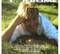 C Jérôme - Mes 10 Disques D'Or; Kiss Me`, La Petite Fille 73, Cindy, Bay Bay 2638, Quand La