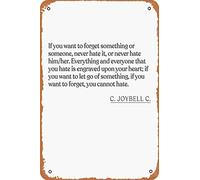 C. JoyBell C. - Letrero de metal vintage con texto en inglés "If you want to forget something or someone, never hate it, or never hate him/her. Everything and everyone that you hate is e", 30,5 x 20,3