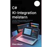 C# ki INTEGRATION MEISTERSCHAFT: 75 ML.NET-Projekte zum Erstellen, Trainieren und Bereitstellen praktischer KI-Modelle mit Datenladen