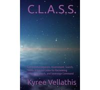 C.L.A.S.S.: Corrective. Linguistic. Assessment. Search. Study. A Sacred Codex for Reclaiming Thought, Speech, and Sovereign Command (NavWar/Vallathian Scrolls/ Codex of Station)