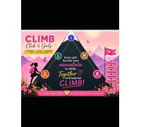 C.L.I.M.B. CLUB 4 GIRLS MANUAL: A Confidence-Building Leadership Program for Elementary Girls