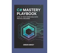 C# Mastery Playbook: Level Up Your Coding Skills with Practical Challenges