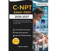 C-NPT Study Guide 2026-2027: Step-by-Step Techniques to Prepare for Certification and Strengthen Critical Transport Skills