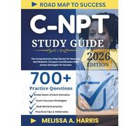 C-NPT STUDY GUIDE 2026: The Comprehensive Prep Review for Neonatal And Pediatric Transport Certification With proven Strategies for Success