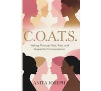 C.O.A.T.S.: Healing Through Real, Raw, and Respectful Conversations