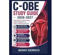 C-OBE Study Guide 2026-2027: Learn Obstetrics and Gynecology Clinical Competencies for WACS and NPMCN Examinations