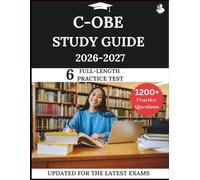 C-OBE Study Guide 2026-2027: Your All-in-One Prep to Success with Practice Questions, Detailed Explanations, and Expert Strategies