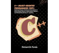 C++ Object-Oriented Programming (OOP): Mastering Classes, Inheritance, Polymorphism & SOLID Design Patterns to Build Robust, Efficient, and Maintainable Mordern C++ Systems