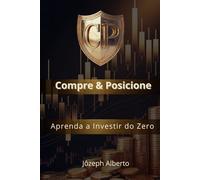 C&P - Compre e posicione: Aprenda a investir do ZERO no mercado financeiro