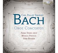Anna Starr; Ensemble Musica Poetica - C.P.E. BACH: Hoboe Solo, Concerti and Chamber Music