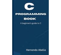 C Programming Book: A Beginner's guide to C