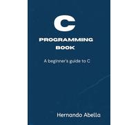 C Programming Book: A Beginner's guide to C