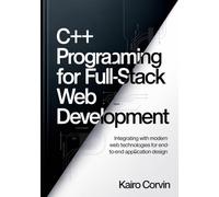C++ Programming for Backend Systems: Designing Scalable Services, APIs, and High-Performance Server Architectures (C++ Systems Engineering Series)