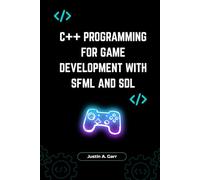 C++ Programming for Game Development with SFML and SDL: Build High-Performance, Modern, Market-Ready Games for PC & Beyond