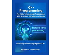 C++ Programming for Natural Language Processing with Stanford CoreNLP and Boost: Unlocking Human Language with C++