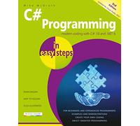 C# Programming in easy steps: Modern coding with C# 10 and .NET 6. Updated for Visual Studio 2022