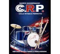 C.R.P. - Ciclo Ritmico Perfetto: Metodo di Batteria e Percussioni