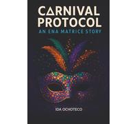 C∆RNIVAL PROTOCOL: An Ena Matrice Story (Ena Matrice: A Digital Odyssey)