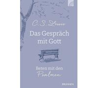 C. S. Lewis Das Gespräch mit Gott: Beten mit den Psalmen. C. S. Le (Tapa blanda)