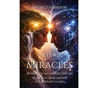C.S. Lewis’ Miracles Re-written In Everyday English: An easy-to-read version of a literary classic