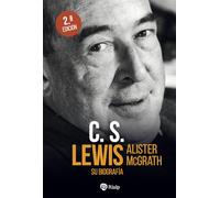 C. S. Lewis. Su biografía (Historia y biografías)