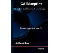 C Sharp Blueprint: Project Based Mastery of Core Concepts