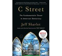 C Street: The Fundamentalist Threat to American Democracy (Back Bay Readers' Pick)