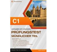 C1 mündliche Prüfung - Deutsch-Test für den Beruf: Prüfungstraining mit 40 Aufgaben, Lösungen, Beispielen zu Teil 1 sowie Redemitteln und Tipps