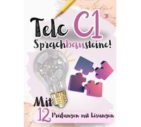 C1 Sprachbausteine Prüfungstraining 2024 Deutsch: 12 Sprachbausteine Prüfungen mit Lösungen und Tipps! Von telc Lehrern verfasst): Deutsch lernen mit ... B1 SPRACHBAUSTEINE PRÜFUNGEN MIT LÖSUNGEN)