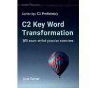 C2 Key Word Transformation: 200 Exam-styled Practice Exercices