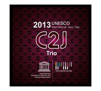 C2J Trio - UNESCO International Jazz Day 2013 (CD + DVD)