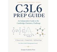 C3L6 Prep Guide: An Independent Guide to the Cambridge Chemistry Challenge