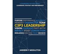 C3P3 Leadership: A Framework for High-Impact Leadership, Strategy, and Performance