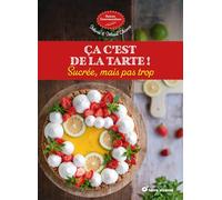 Ça c’est de la tarte !: Sucrée, mais pas trop